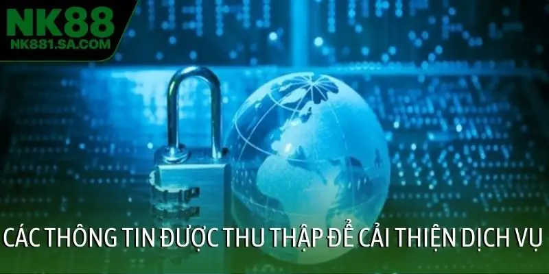 Các thông tin được thu thập để cải thiện dịch vụ