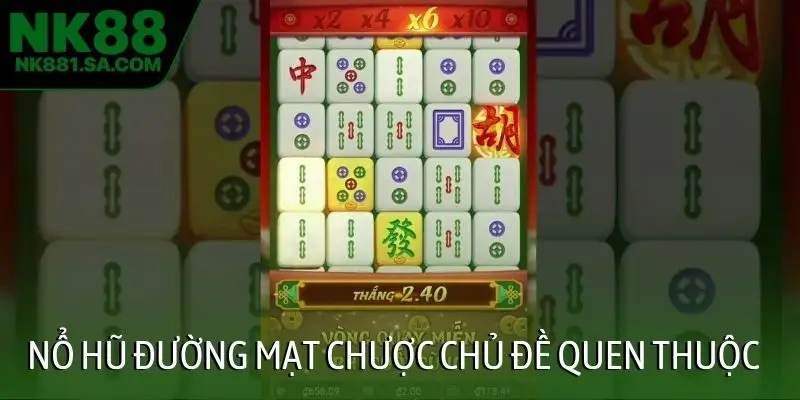 Nổ hũ đường mạt chược chủ đề quen thuộc